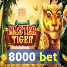 8000 bet