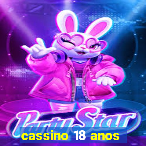 cassino 18 anos