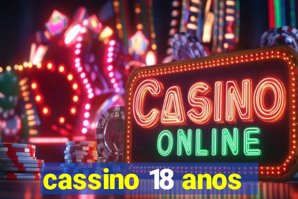 cassino 18 anos