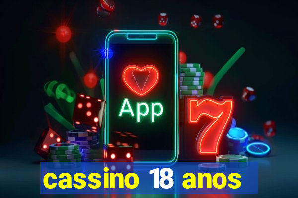 cassino 18 anos