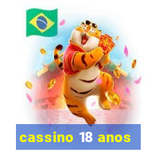 cassino 18 anos