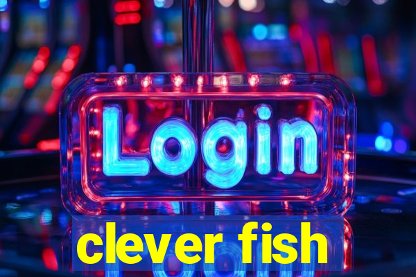 clever fish