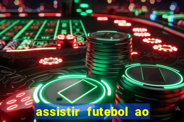 assistir futebol ao vivo sem travar