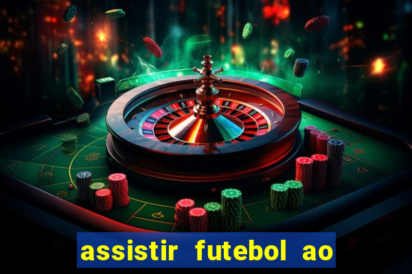 assistir futebol ao vivo sem travar