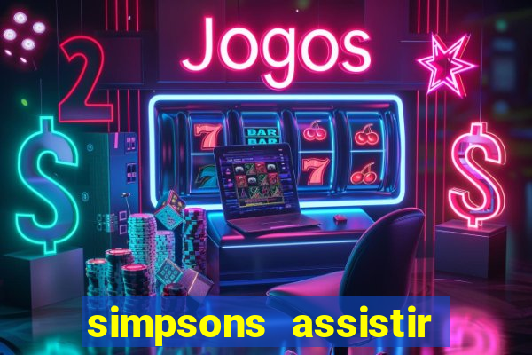 simpsons assistir online dublado