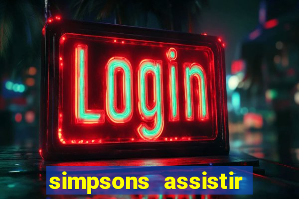 simpsons assistir online dublado