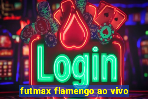 futmax flamengo ao vivo