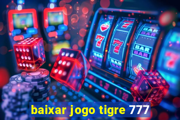 baixar jogo tigre 777