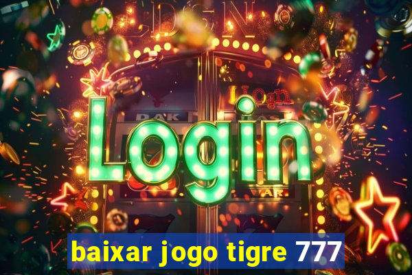 baixar jogo tigre 777