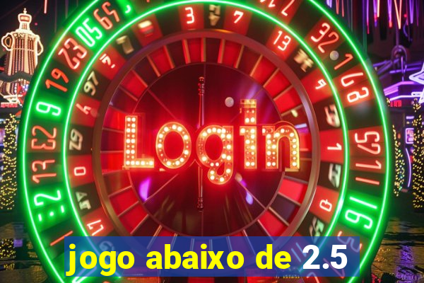 jogo abaixo de 2.5