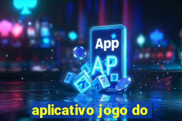 aplicativo jogo do