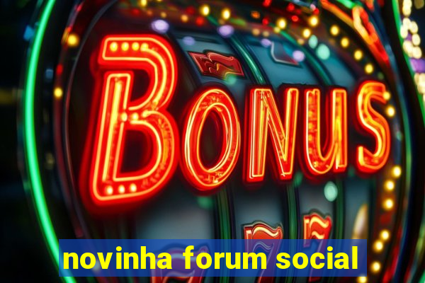 novinha forum social