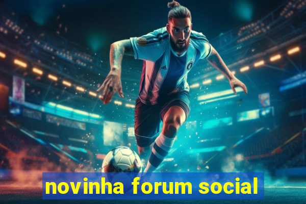 novinha forum social