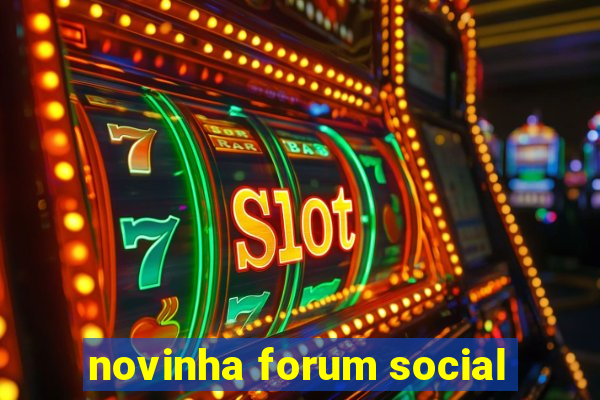 novinha forum social