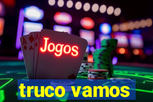 truco vamos