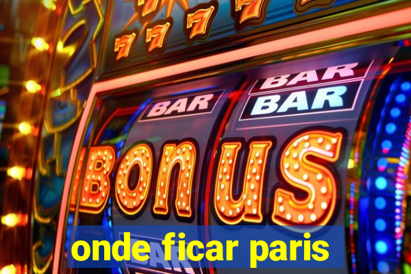 onde ficar paris