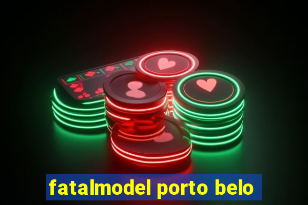 fatalmodel porto belo