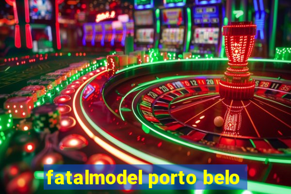 fatalmodel porto belo