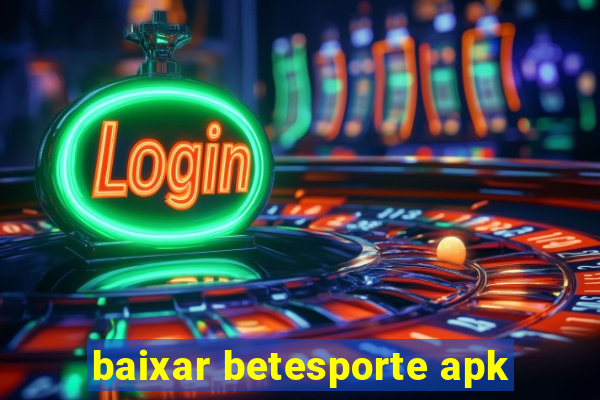 baixar betesporte apk