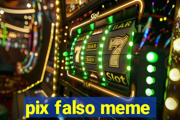 pix falso meme