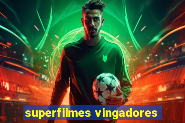 superfilmes vingadores