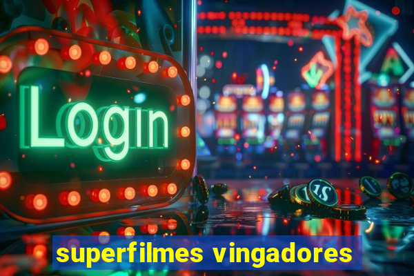 superfilmes vingadores