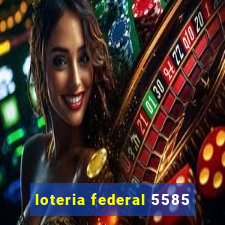 loteria federal 5585