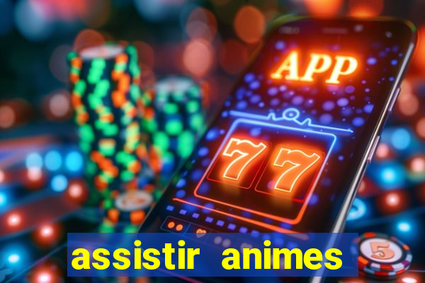 assistir animes online dublado