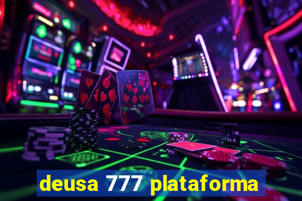 deusa 777 plataforma