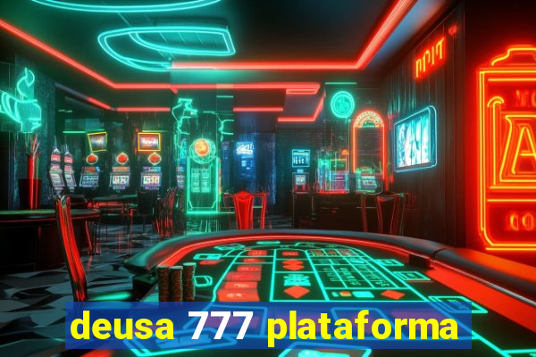 deusa 777 plataforma