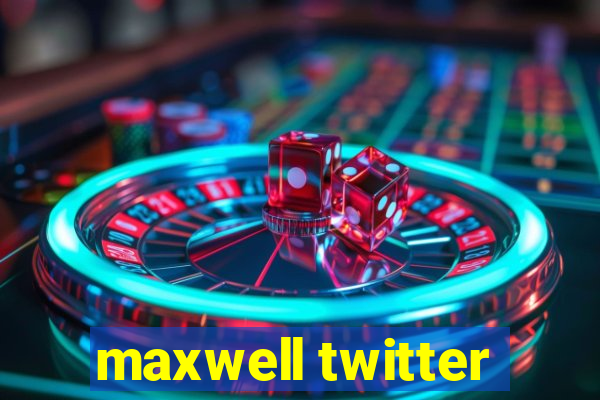 maxwell twitter