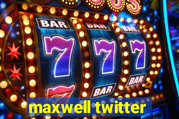 maxwell twitter