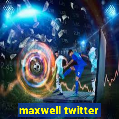 maxwell twitter