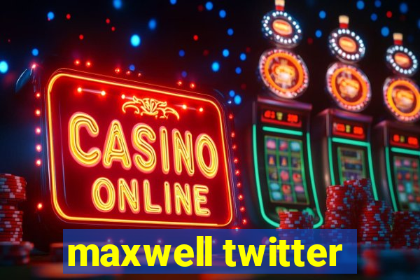 maxwell twitter