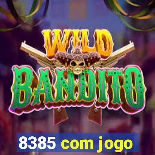 8385 com jogo