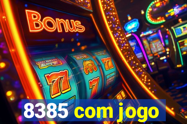 8385 com jogo