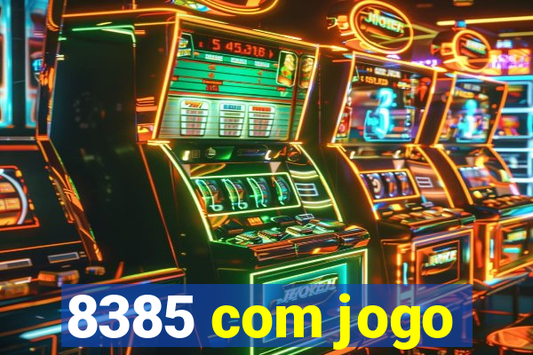 8385 com jogo