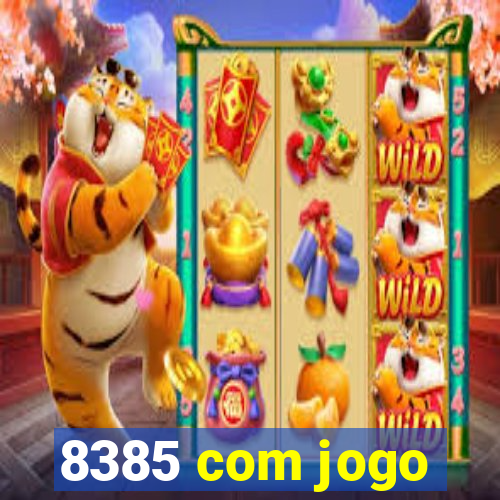 8385 com jogo