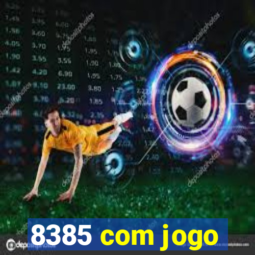 8385 com jogo