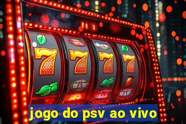 jogo do psv ao vivo