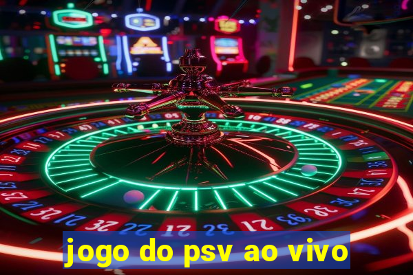 jogo do psv ao vivo