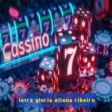 letra gloria eliana ribeiro