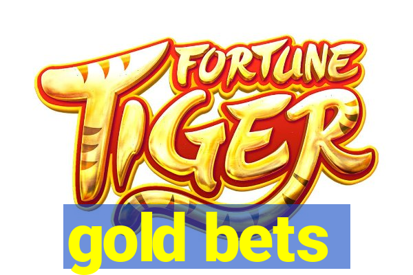 gold bets