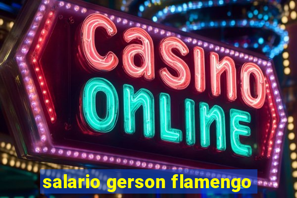 salario gerson flamengo