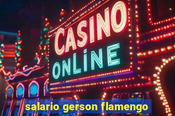 salario gerson flamengo