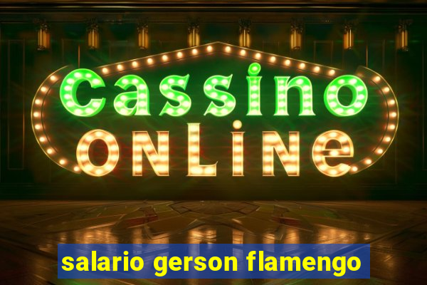 salario gerson flamengo