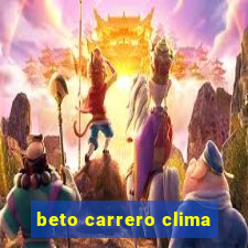 beto carrero clima