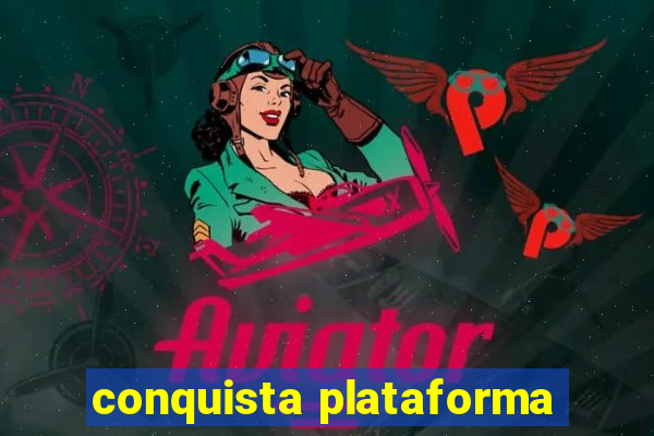 conquista plataforma