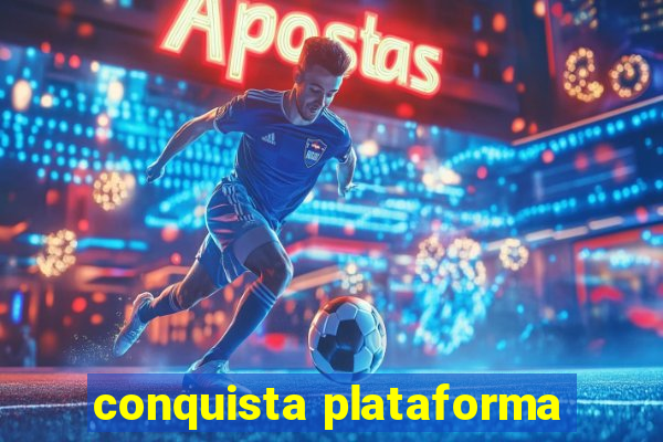 conquista plataforma