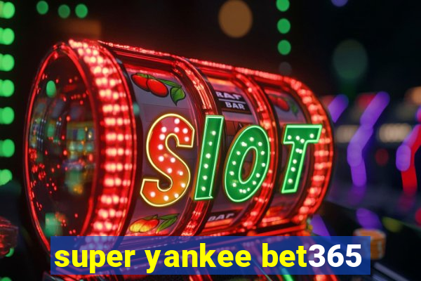 super yankee bet365